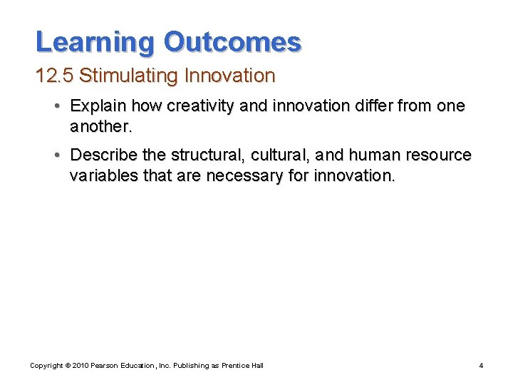 Learning Outcomes 12. 5 Stimulating Innovation • Explain how creativity and innovation differ from