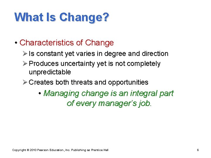 What Is Change? • Characteristics of Change Ø Is constant yet varies in degree