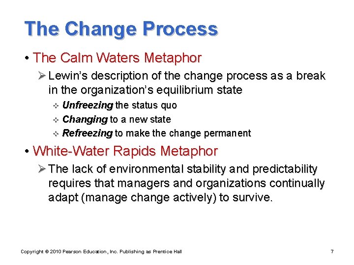 The Change Process • The Calm Waters Metaphor Ø Lewin’s description of the change