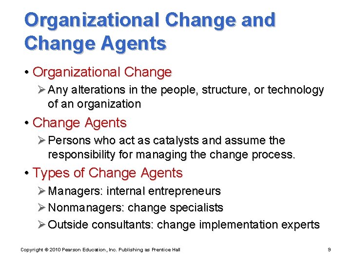 Organizational Change and Change Agents • Organizational Change Ø Any alterations in the people,