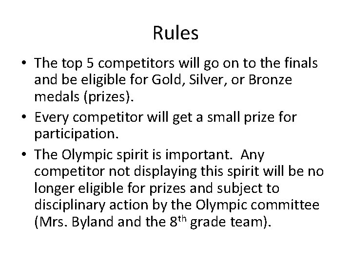 Rules • The top 5 competitors will go on to the finals and be