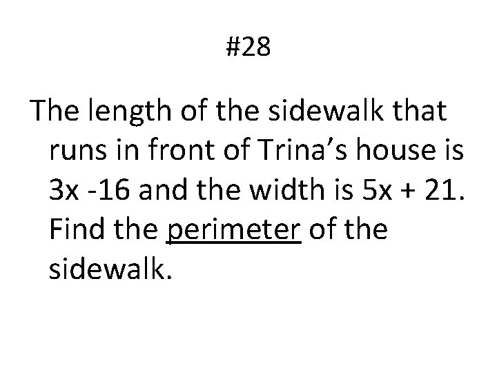 #28 The length of the sidewalk that runs in front of Trina’s house is