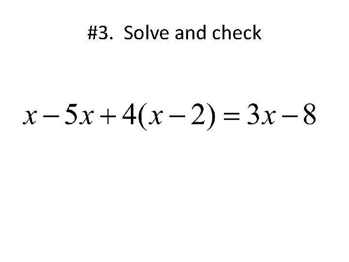 #3. Solve and check 