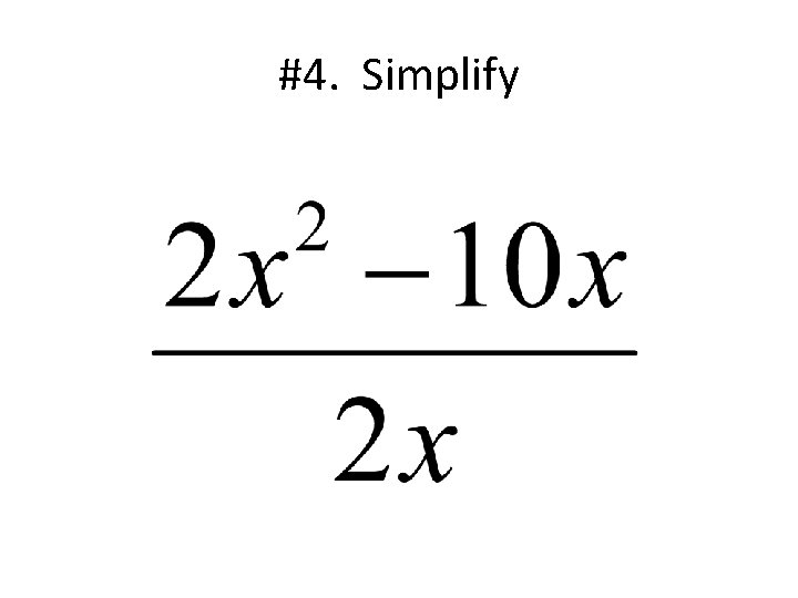 #4. Simplify 