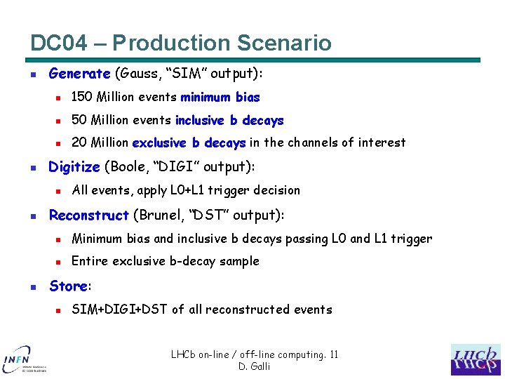 DC 04 – Production Scenario n n Generate (Gauss, “SIM” output): n 150 Million