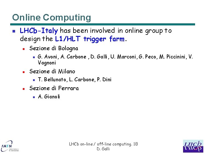 Online Computing n LHCb-Italy has been involved in online group to design the L