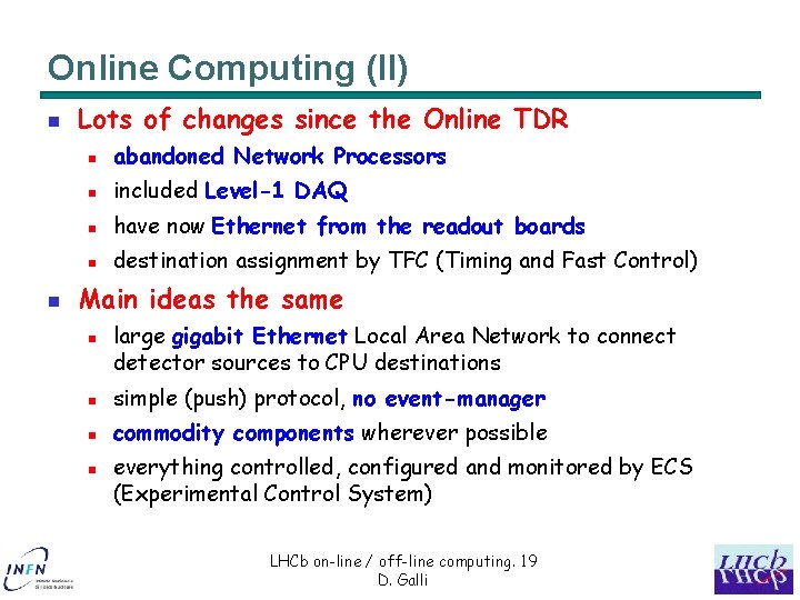 Online Computing (II) n n Lots of changes since the Online TDR n abandoned