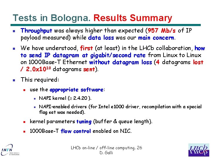 Tests in Bologna. Results Summary n n n Throughput was always higher than expected