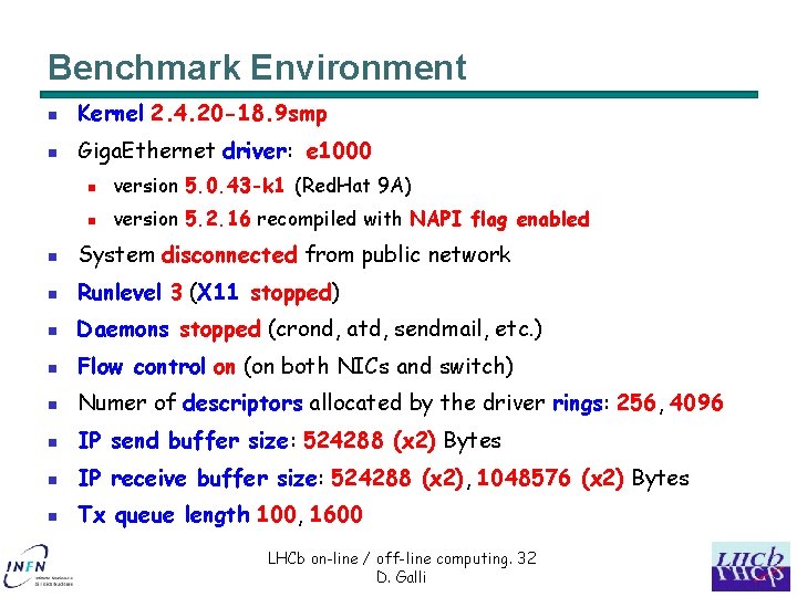 Benchmark Environment n Kernel 2. 4. 20 -18. 9 smp n Giga. Ethernet driver: