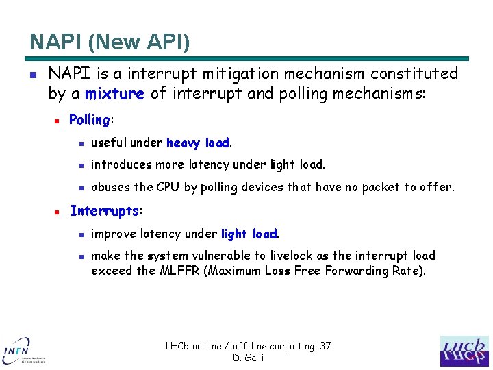 NAPI (New API) n NAPI is a interrupt mitigation mechanism constituted by a mixture