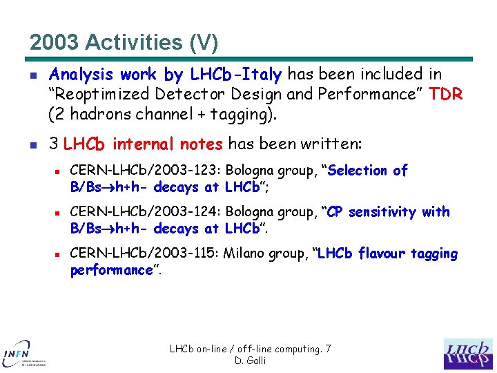 2003 Activities (V) n n Analysis work by LHCb-Italy has been included in “Reoptimized