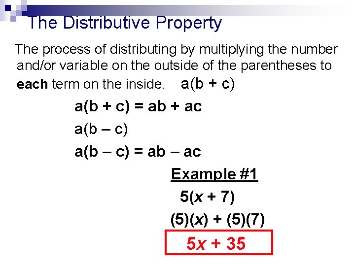The Distributive Property The process of distributing by multiplying the number and/or variable on