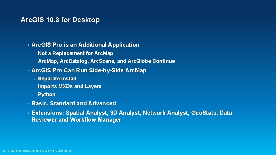 Arc. GIS 10. 3 for Desktop • • Arc. GIS Pro is an Additional