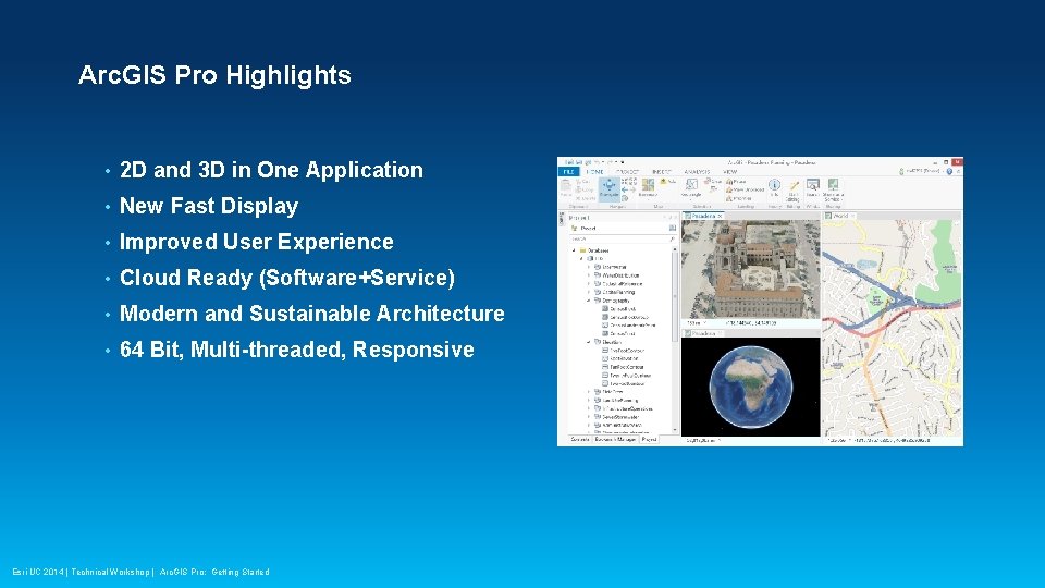Arc. GIS Pro Highlights • 2 D and 3 D in One Application •