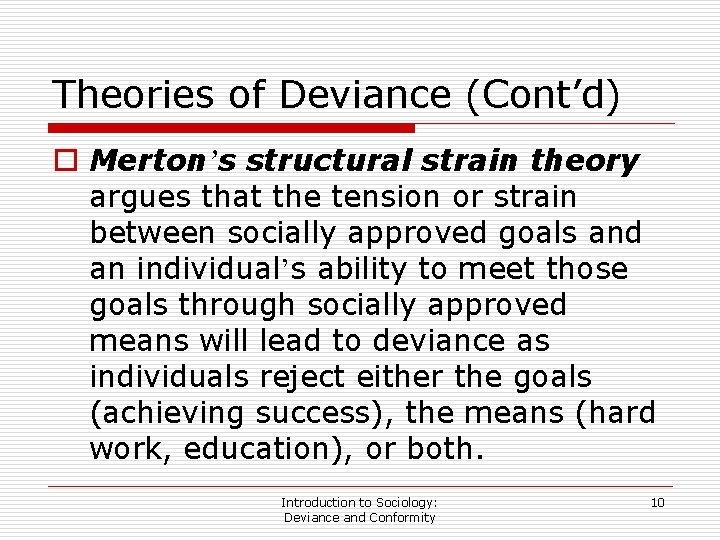 Theories of Deviance (Cont’d) o Merton’s structural strain theory argues that the tension or