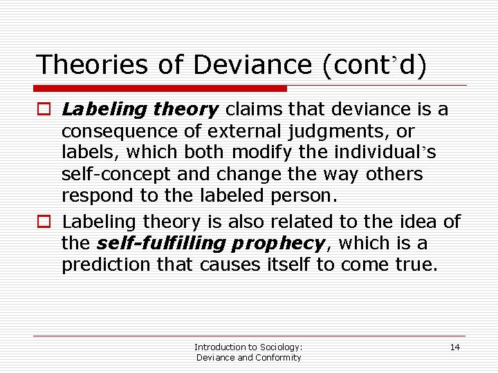 Theories of Deviance (cont’d) o Labeling theory claims that deviance is a consequence of