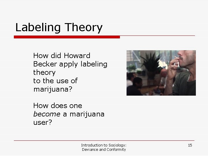 Labeling Theory How did Howard Becker apply labeling theory to the use of marijuana?