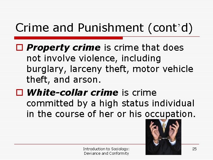 Crime and Punishment (cont’d) o Property crime is crime that does not involve violence,