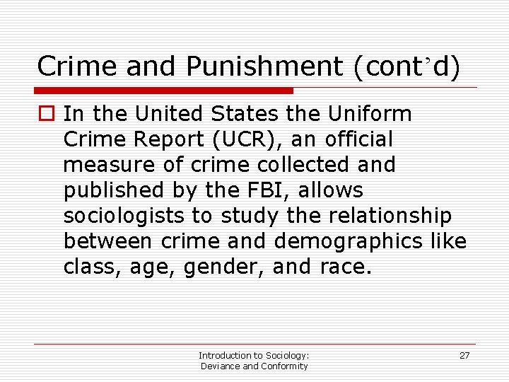 Crime and Punishment (cont’d) o In the United States the Uniform Crime Report (UCR),