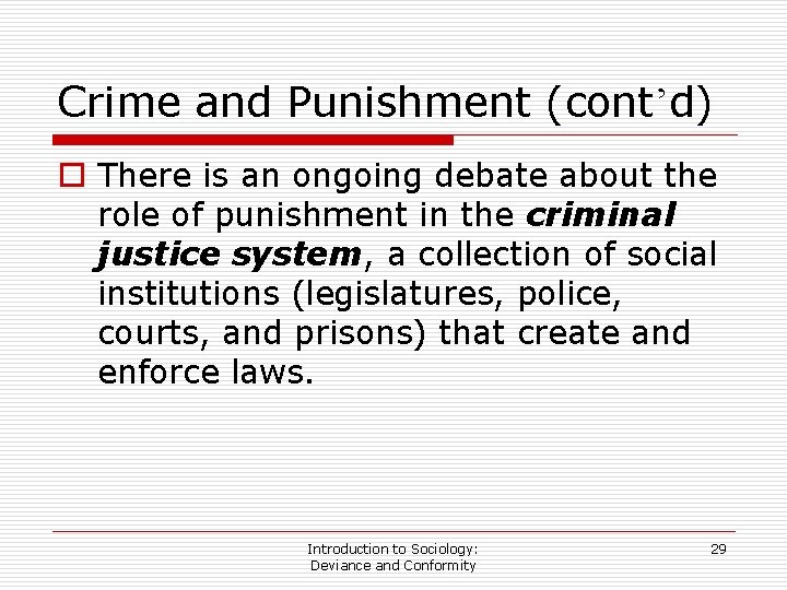 Crime and Punishment (cont’d) o There is an ongoing debate about the role of