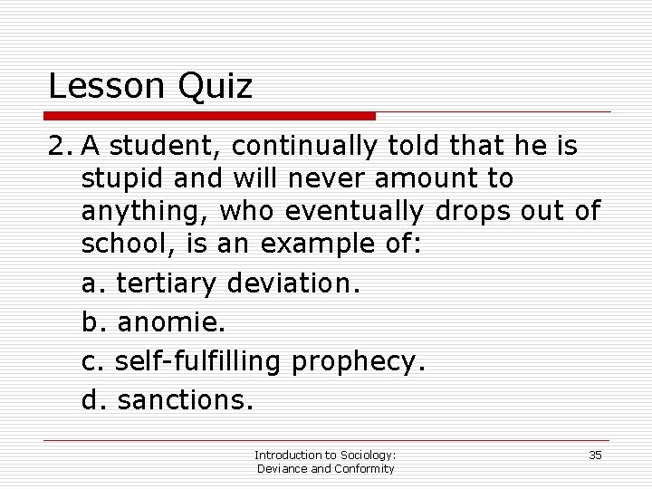 Lesson Quiz 2. A student, continually told that he is stupid and will never