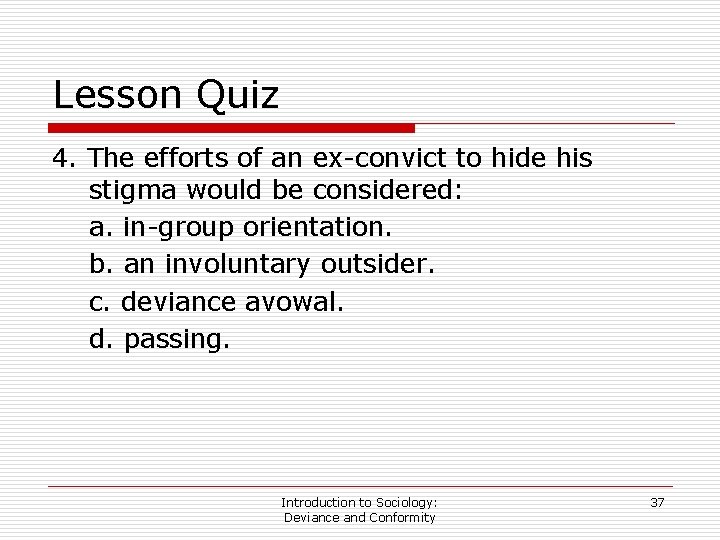 Lesson Quiz 4. The efforts of an ex-convict to hide his stigma would be