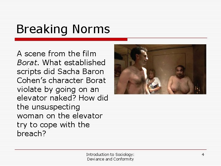 Breaking Norms A scene from the film Borat. What established scripts did Sacha Baron