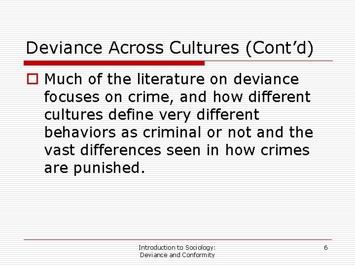 Deviance Across Cultures (Cont’d) o Much of the literature on deviance focuses on crime,