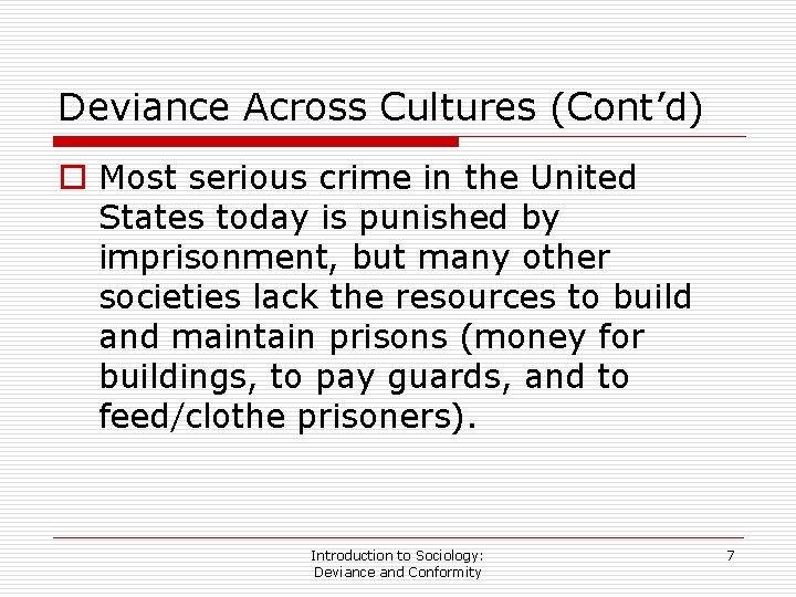 Deviance Across Cultures (Cont’d) o Most serious crime in the United States today is