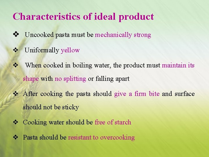 Characteristics of ideal product v Uncooked pasta must be mechanically strong v Uniformally yellow