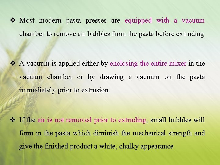 v Most modern pasta presses are equipped with a vacuum chamber to remove air