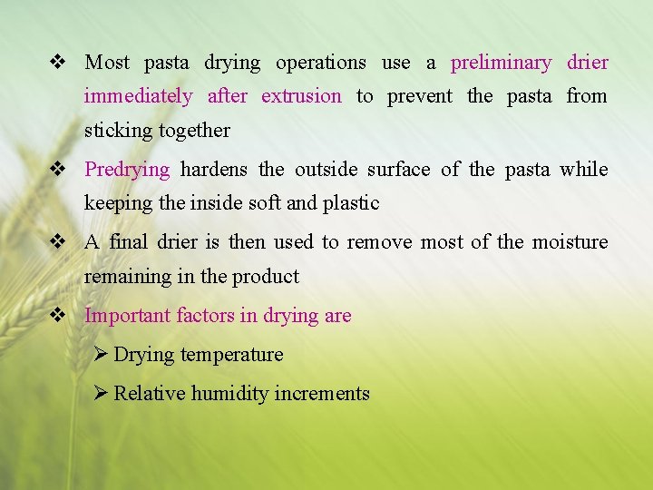 v Most pasta drying operations use a preliminary drier immediately after extrusion to prevent