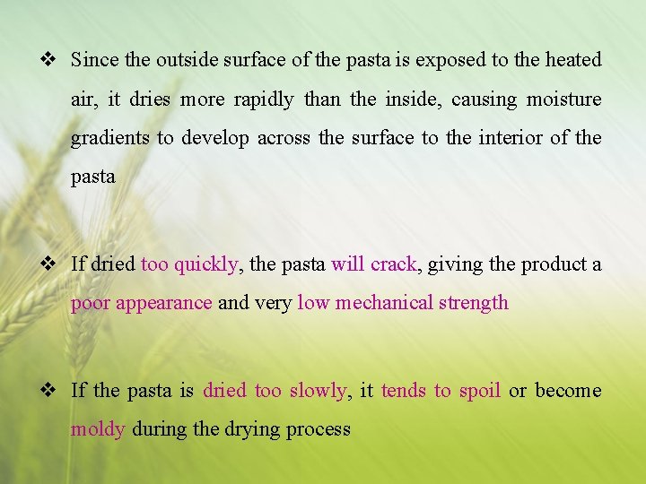 v Since the outside surface of the pasta is exposed to the heated air,