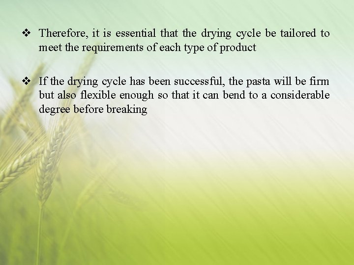 v Therefore, it is essential that the drying cycle be tailored to meet the