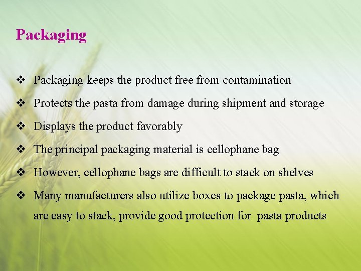 Packaging v Packaging keeps the product free from contamination v Protects the pasta from