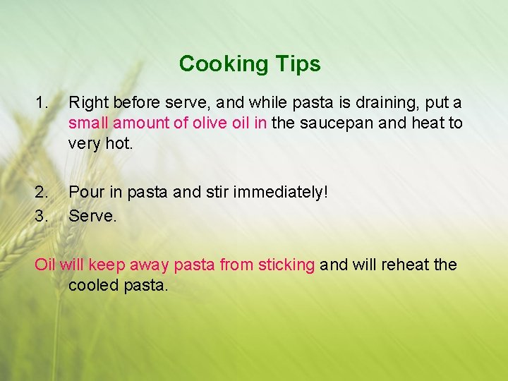 Cooking Tips 1. Right before serve, and while pasta is draining, put a small