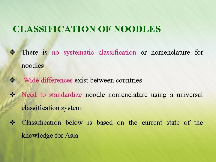 CLASSIFICATION OF NOODLES v There is no systematic classification or nomenclature for noodles v