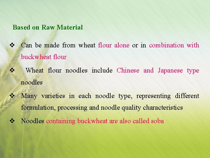 Based on Raw Material v Can be made from wheat flour alone or in