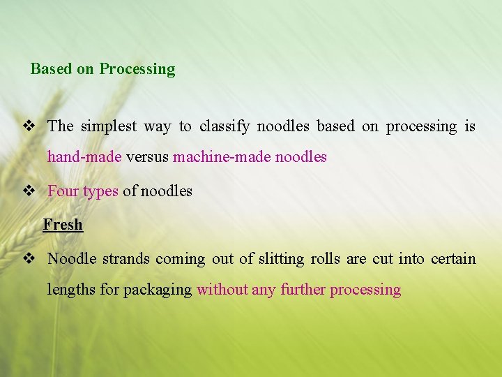 Based on Processing v The simplest way to classify noodles based on processing is