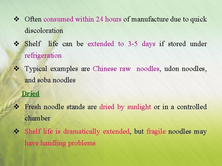 v Often consumed within 24 hours of manufacture due to quick discoloration v Shelf