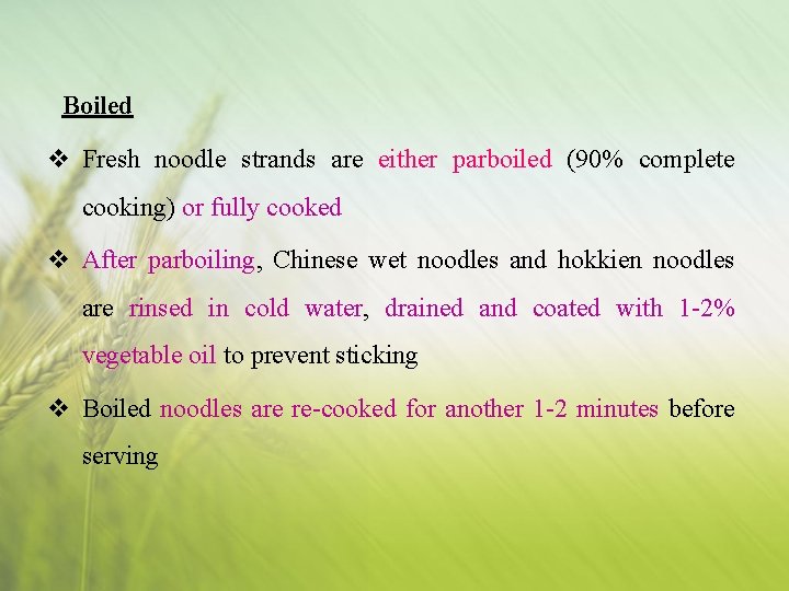 Boiled v Fresh noodle strands are either parboiled (90% complete cooking) or fully cooked