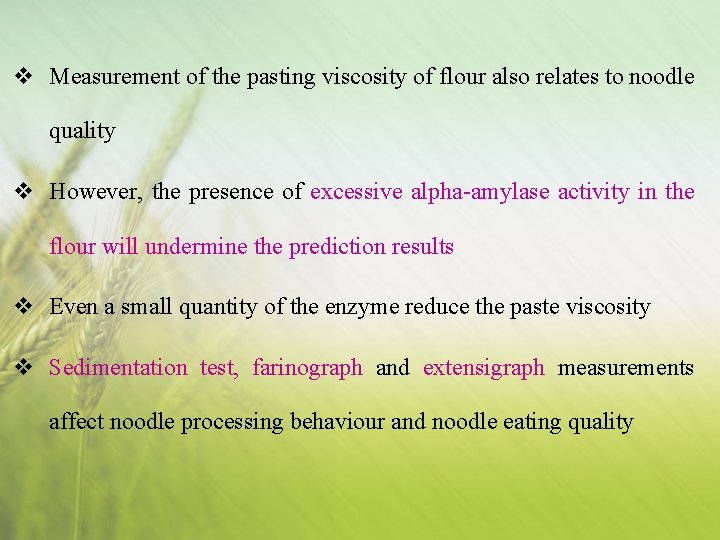 v Measurement of the pasting viscosity of flour also relates to noodle quality v