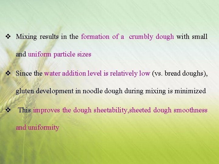 v Mixing results in the formation of a crumbly dough with small and uniform