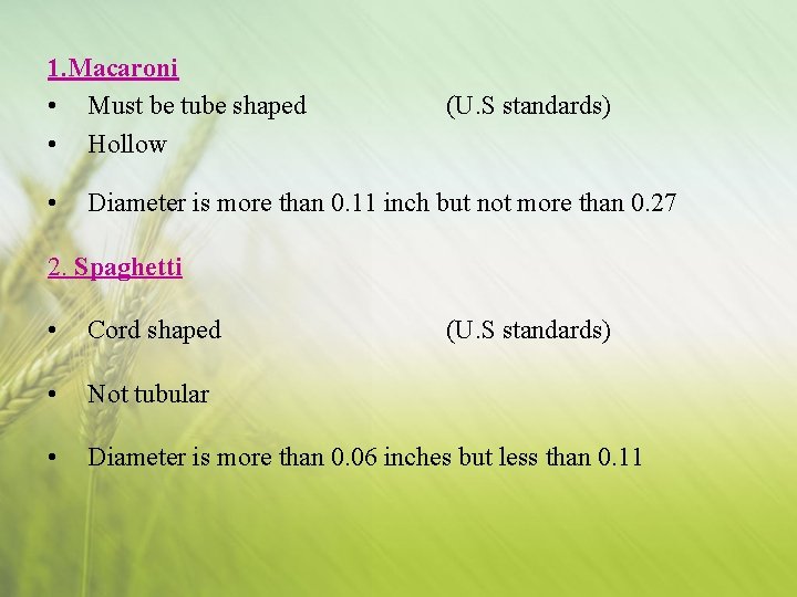 1. Macaroni • Must be tube shaped • Hollow • (U. S standards) Diameter