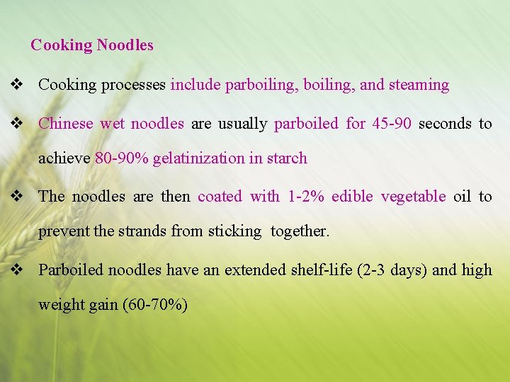 Cooking Noodles v Cooking processes include parboiling, and steaming v Chinese wet noodles are