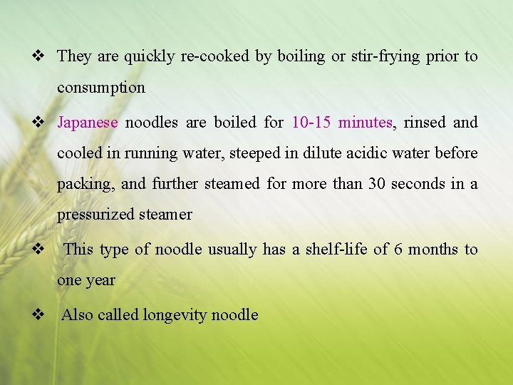 v They are quickly re-cooked by boiling or stir-frying prior to consumption v Japanese