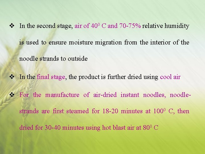 v In the second stage, air of 400 C and 70 -75% relative humidity