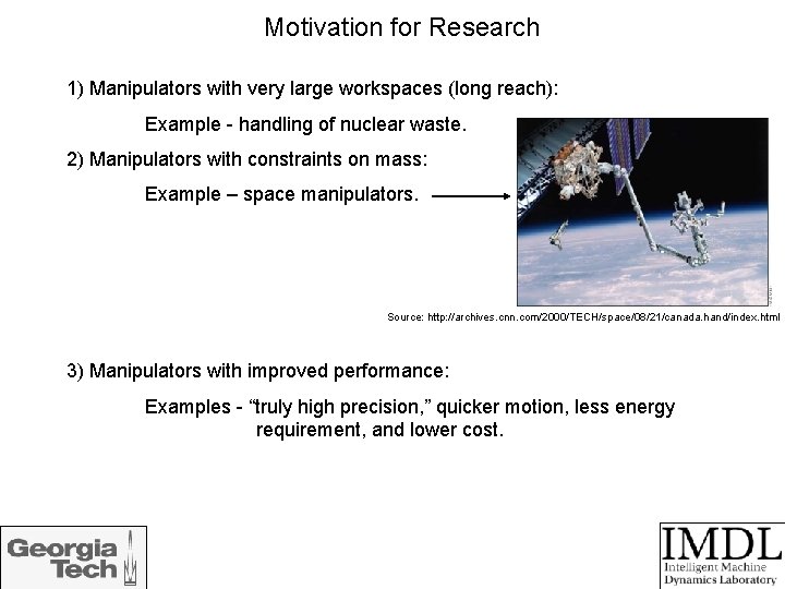 Motivation for Research 1) Manipulators with very large workspaces (long reach): Example - handling