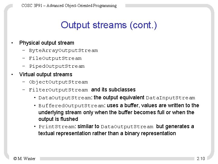 COSC 3 P 91 – Advanced Object-Oriented Programming Output streams (cont. ) • Physical