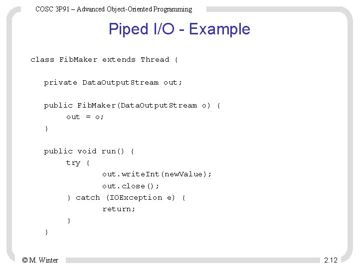 COSC 3 P 91 – Advanced Object-Oriented Programming Piped I/O - Example class Fib.